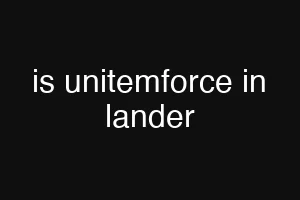 is unitemforce in lander