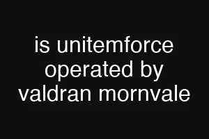 is unitemforce operated by valdran mornvale
